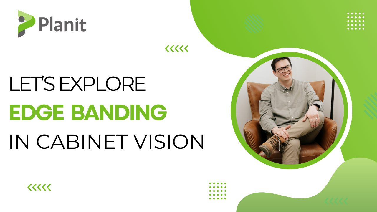 Exploring Different Edge Banding Options In CABINET VISION [VIDEO]