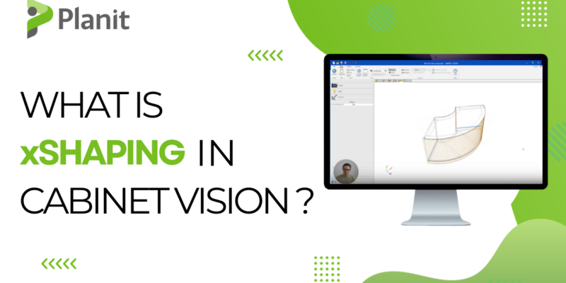 What Is XShaping In Cabinet Vision