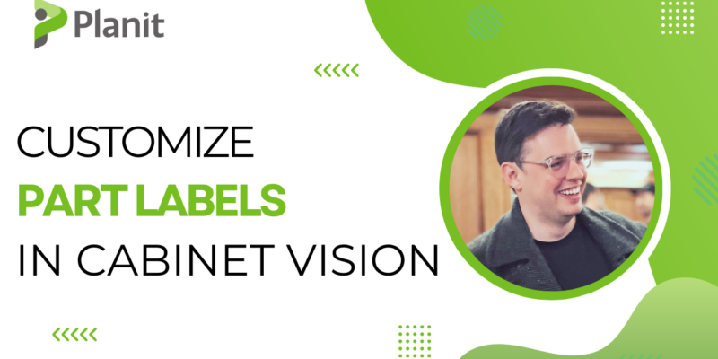 Add Custom Comments To S2M Part Labels In CABINET VISION