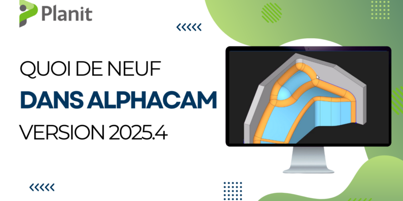 Nouveautés Alphacam 2025.4