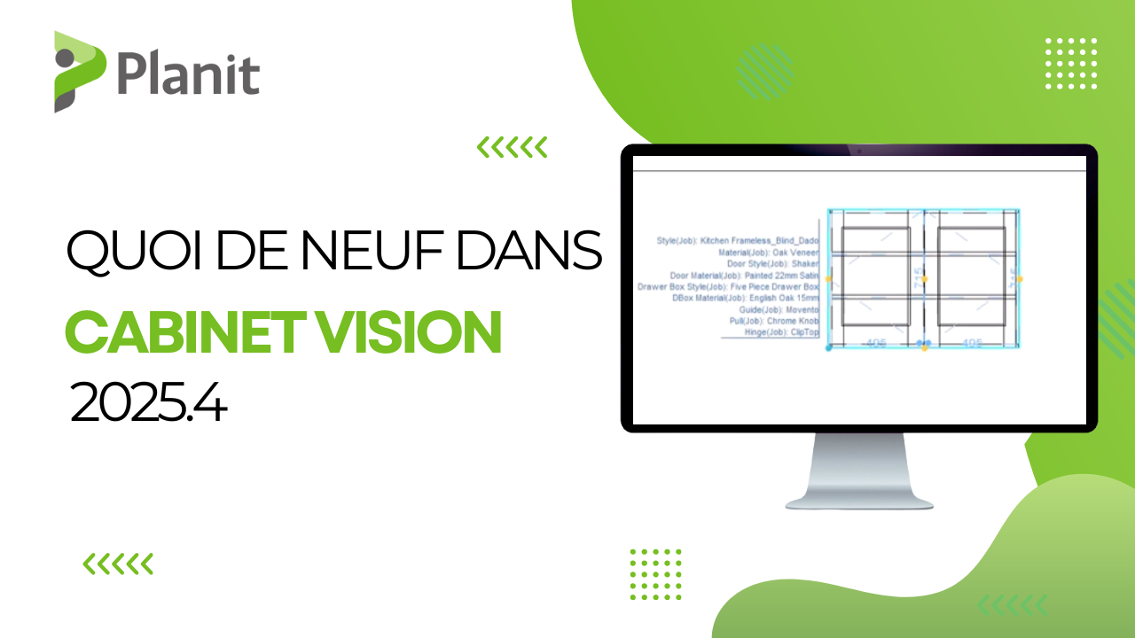 Quoi De Neuf Dans CABINET VISION 2025.4 : Conception Et Fabrication Optimis&eacute;es