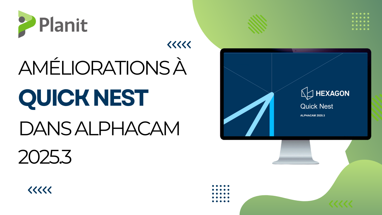 Nesting Plus Rapide Et Plus Intelligent : Quoi De Neuf Avec Quick Nest Dans ALPHACAM