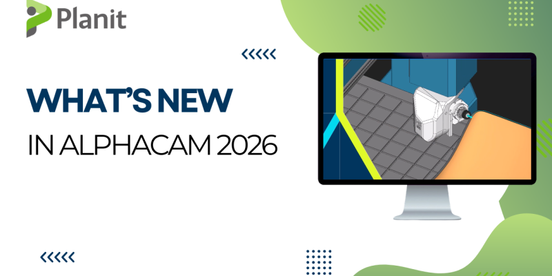 Alphacam 2026 New Enhancements